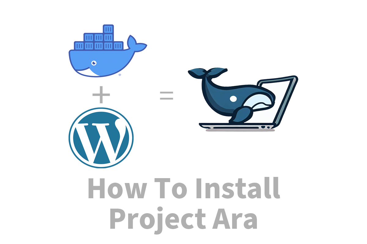 This image shows the docker logo and the wordpress logo with a plus sign between them which equals the ara logo, a whale on a laptop